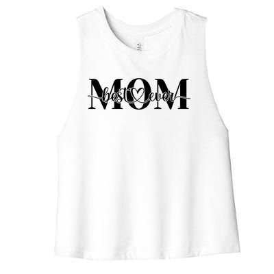 Best Mom Ever Mothers Day Funny Gift From Daughter Son Husband Cute Gift Women's Racerback Cropped Tank