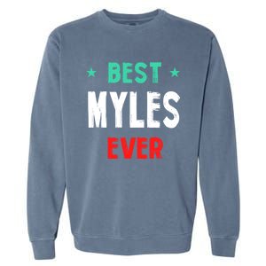 Best Myles Ever First Name Funny Nickname Humor Personalized Meaningful Gift Garment-Dyed Sweatshirt