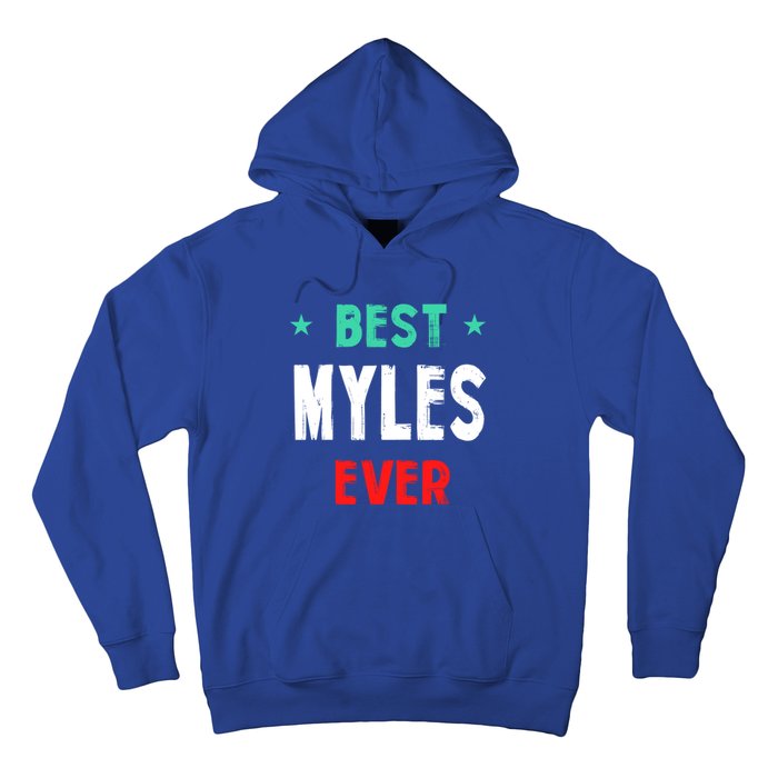 Best Myles Ever First Name Funny Nickname Humor Personalized Meaningful Gift Hoodie