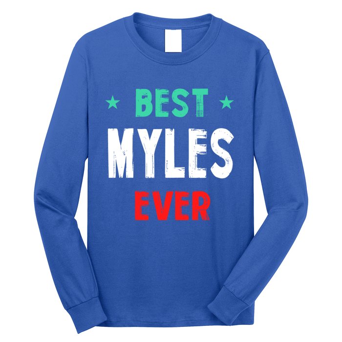 Best Myles Ever First Name Funny Nickname Humor Personalized Meaningful Gift Long Sleeve Shirt