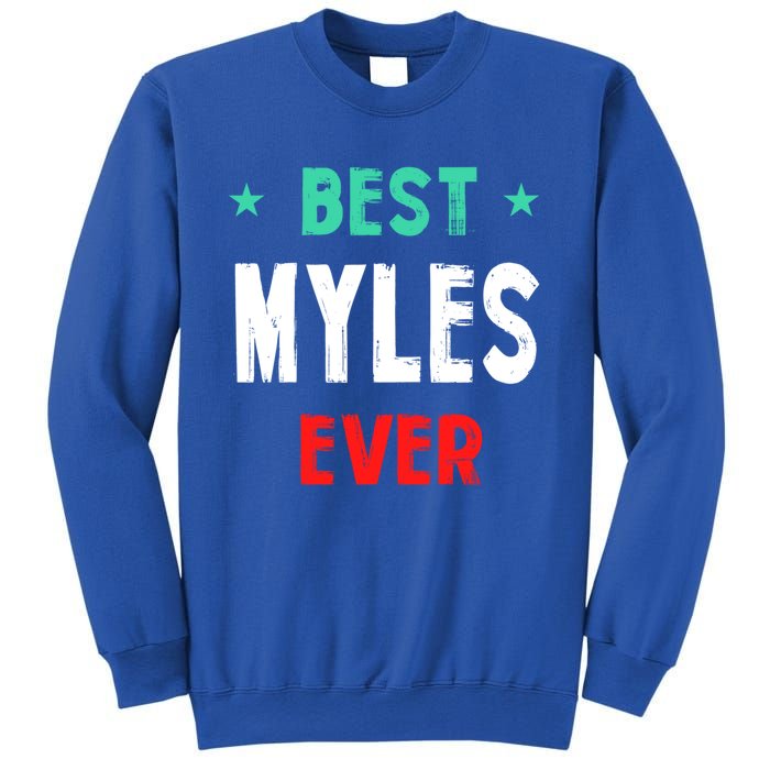 Best Myles Ever First Name Funny Nickname Humor Personalized Meaningful Gift Sweatshirt