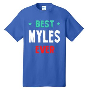 Best Myles Ever First Name Funny Nickname Humor Personalized Meaningful Gift Tall T-Shirt