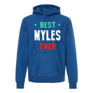 Best Myles Ever First Name Funny Nickname Humor Personalized Meaningful Gift Premium Hoodie