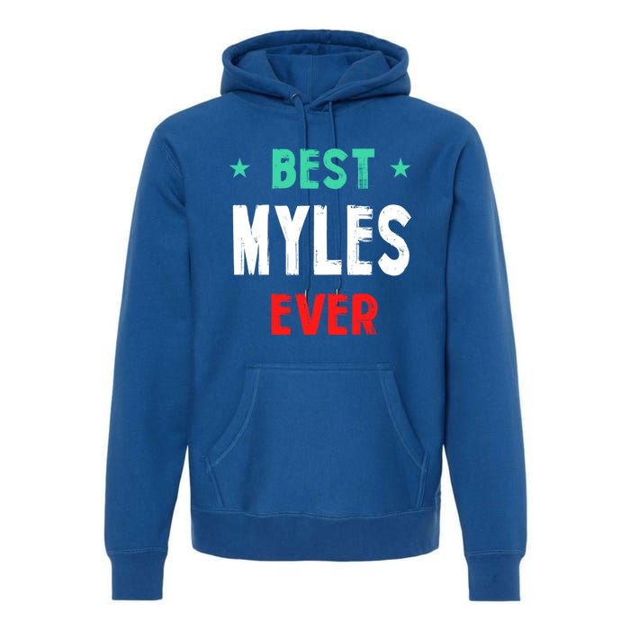 Best Myles Ever First Name Funny Nickname Humor Personalized Meaningful Gift Premium Hoodie