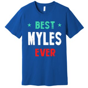 Best Myles Ever First Name Funny Nickname Humor Personalized Meaningful Gift Premium T-Shirt