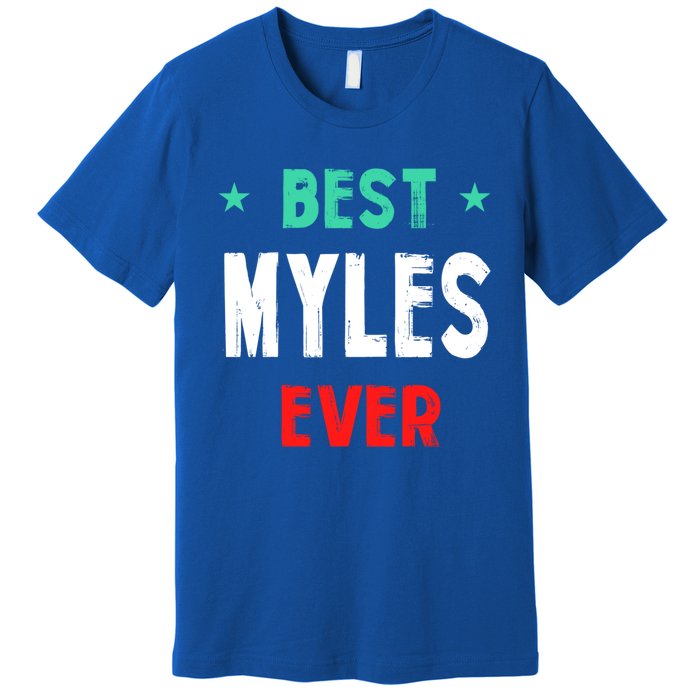 Best Myles Ever First Name Funny Nickname Humor Personalized Meaningful Gift Premium T-Shirt