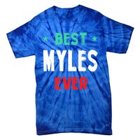 Best Myles Ever First Name Funny Nickname Humor Personalized Meaningful Gift Tie-Dye T-Shirt