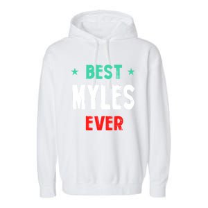 Best Myles Ever First Name Funny Nickname Humor Personalized Meaningful Gift Garment-Dyed Fleece Hoodie