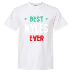 Best Myles Ever First Name Funny Nickname Humor Personalized Meaningful Gift Garment-Dyed Heavyweight T-Shirt