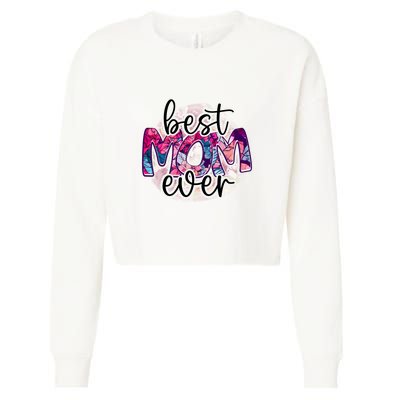 Best Mom Ever Gift For Mother's Day Cropped Pullover Crew