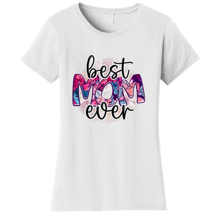 Best Mom Ever Gift For Mother's Day Women's T-Shirt