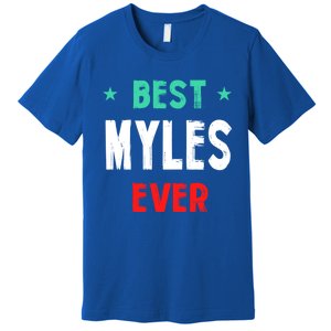 Best Myles Ever First Name Funny Nickname Humor Personalized Great Gift Premium T-Shirt