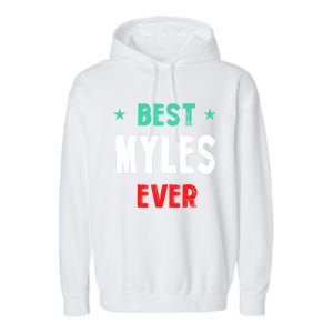 Best Myles Ever First Name Funny Nickname Humor Personalized Great Gift Garment-Dyed Fleece Hoodie