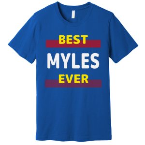 Best Myles Ever Friends Name Buddy Nickname Personalized Meaningful Gift Premium T-Shirt