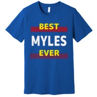 Best Myles Ever Friends Name Buddy Nickname Personalized Meaningful Gift Premium T-Shirt