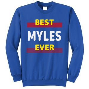 Best Myles Ever Friends Name Buddy Nickname Personalized Meaningful Gift Tall Sweatshirt