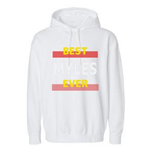 Best Myles Ever Friends Name Buddy Nickname Personalized Meaningful Gift Garment-Dyed Fleece Hoodie