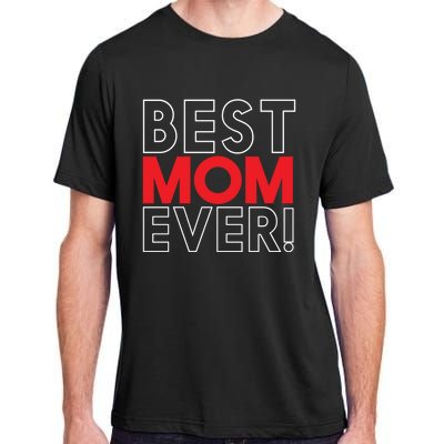 Best Mom Ever Cool Mom In The World Mother's Day Gift Adult ChromaSoft Performance T-Shirt