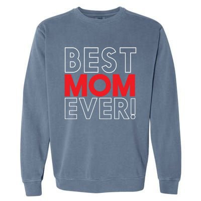 Best Mom Ever Cool Mom In The World Mother's Day Gift Garment-Dyed Sweatshirt