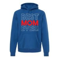 Best Mom Ever Cool Mom In The World Mother's Day Gift Premium Hoodie