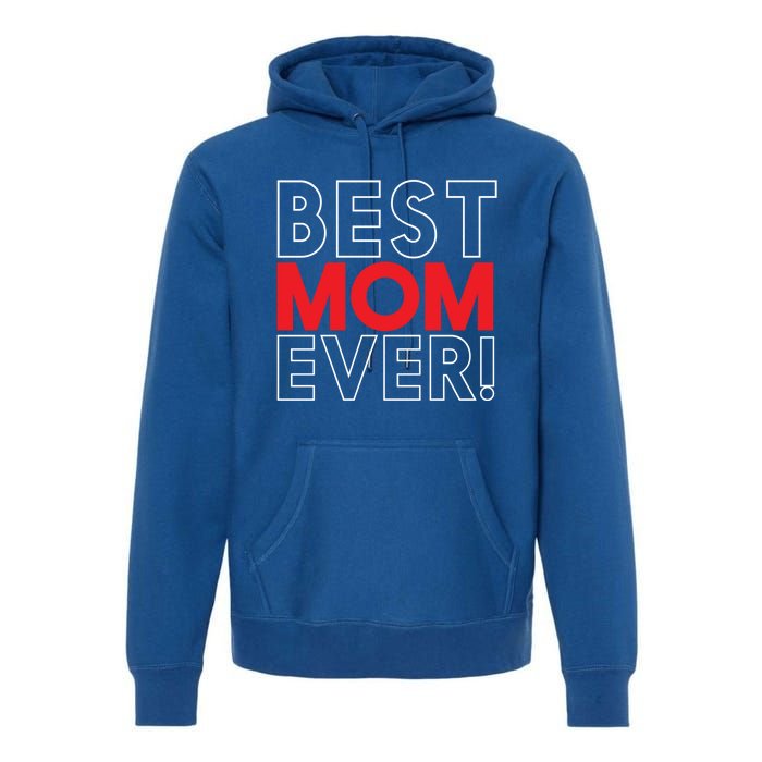 Best Mom Ever Cool Mom In The World Mother's Day Gift Premium Hoodie