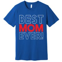 Best Mom Ever Cool Mom In The World Mother's Day Gift Premium T-Shirt