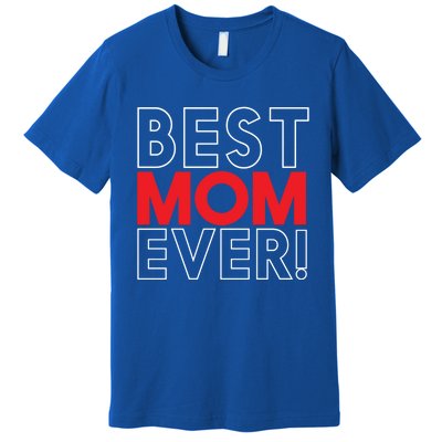 Best Mom Ever Cool Mom In The World Mother's Day Gift Premium T-Shirt