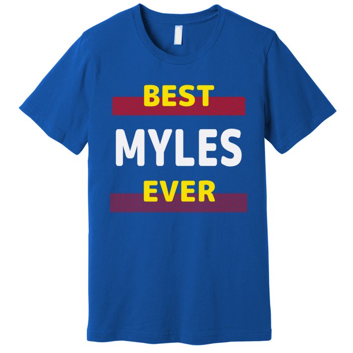 Best Myles Ever Friends Name Buddy Nickname Personalized Meaningful Gift Premium T-Shirt