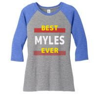 Best Myles Ever Friends Name Buddy Nickname Personalized Meaningful Gift Women's Tri-Blend 3/4-Sleeve Raglan Shirt