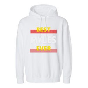 Best Myles Ever Friends Name Buddy Nickname Personalized Meaningful Gift Garment-Dyed Fleece Hoodie