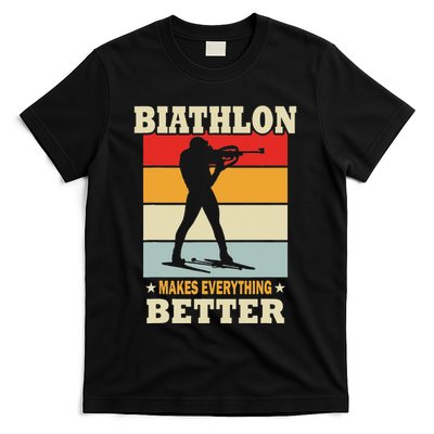 Biathlon Makes Everything Better Biathlon T-Shirt
