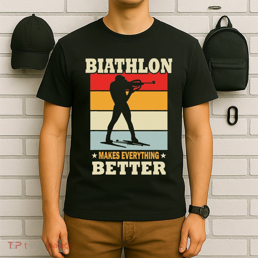 Biathlon Makes Everything Better Biathlon T-Shirt