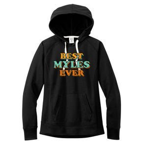 Best Myles Ever Funny Name Humor Nickname Sarcastic Friends Great Gift Women's Fleece Hoodie