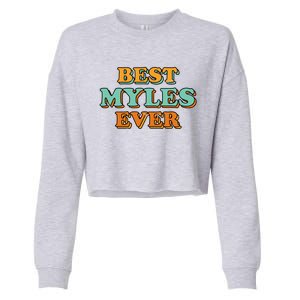 Best Myles Ever Funny Name Humor Nickname Sarcastic Friends Great Gift Cropped Pullover Crew