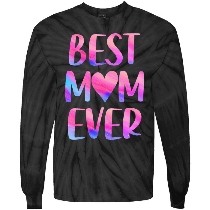 Best Mom Ever Mother's Day From Daughter Mom Tie-Dye Long Sleeve Shirt