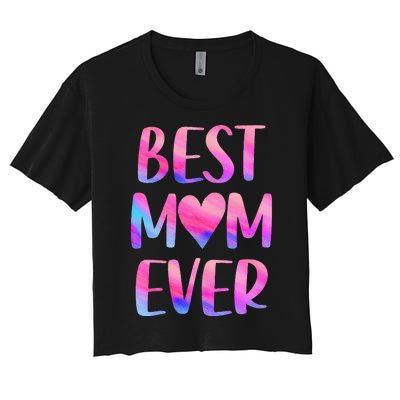 Best Mom Ever Mother's Day From Daughter Mom Women's Crop Top Tee