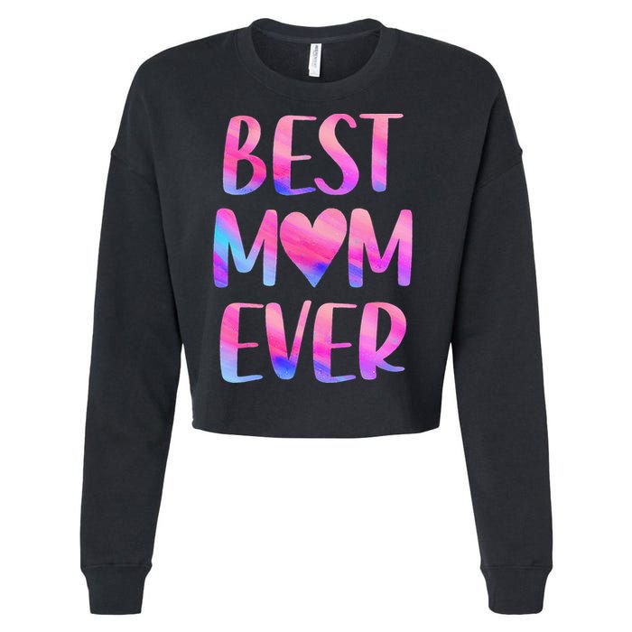 Best Mom Ever Mother's Day From Daughter Mom Cropped Pullover Crew