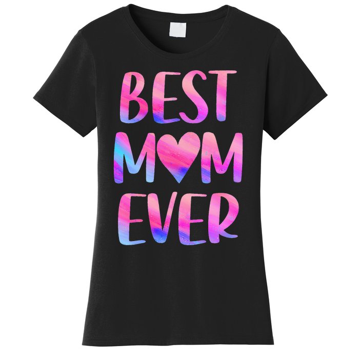 Best Mom Ever Mother's Day From Daughter Mom Women's T-Shirt