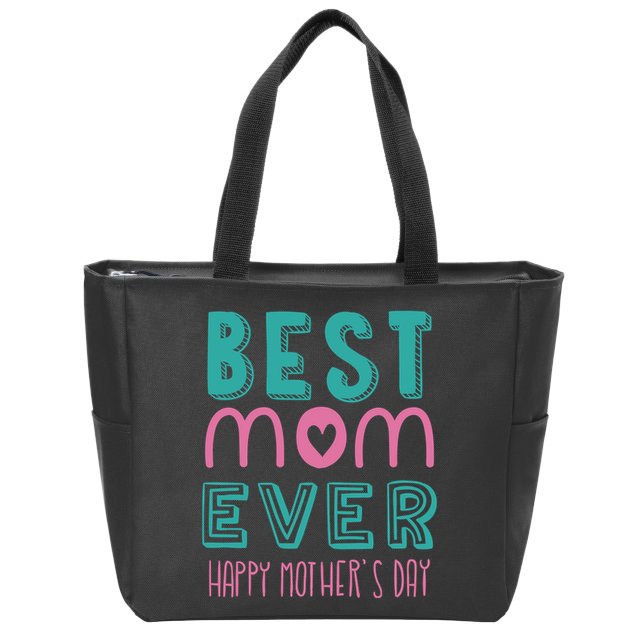 Best Mom Ever Happy Mother's Day Gift Zip Tote Bag