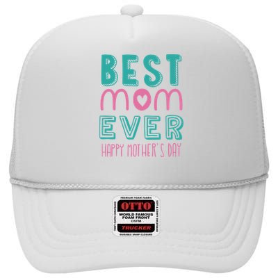 Best Mom Ever Happy Mother's Day Gift High Crown Mesh Back Trucker Hat