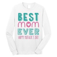 Best Mom Ever Happy Mother's Day Gift Long Sleeve Shirt