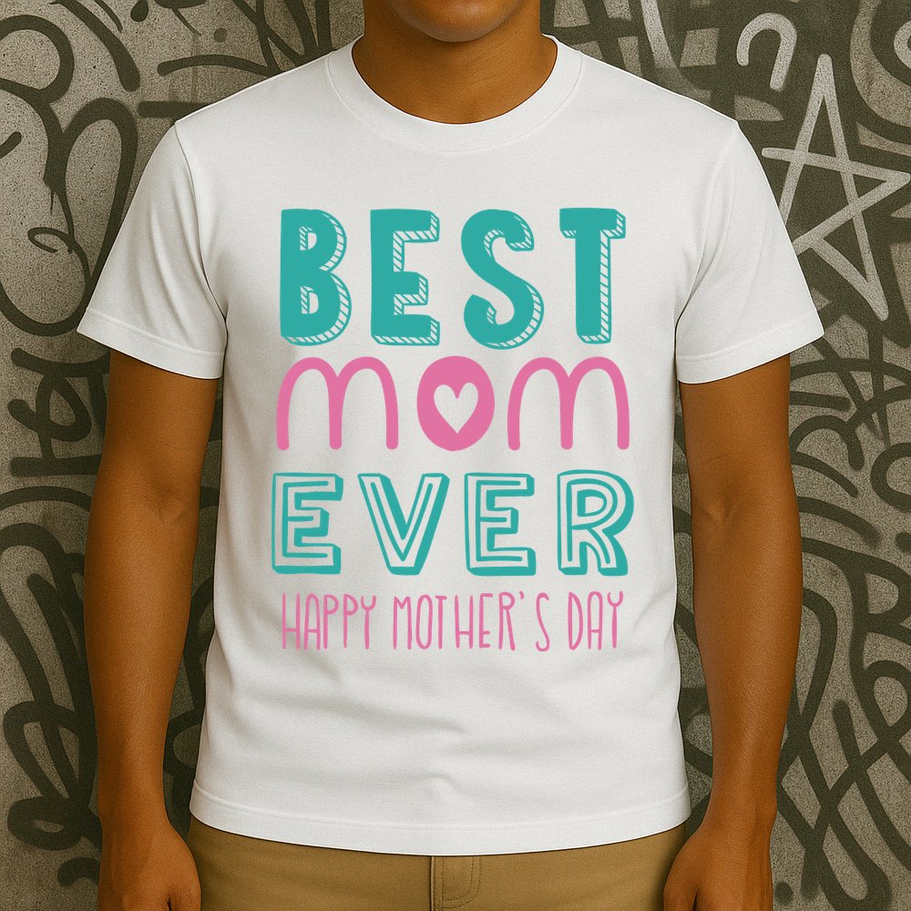 Best Mom Ever Happy Mother's Day Gift T-Shirt