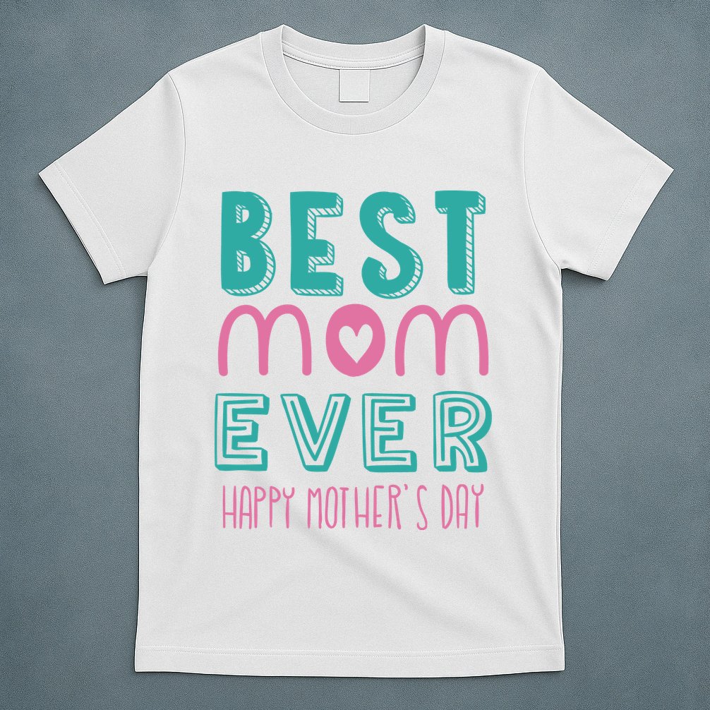 Best Mom Ever Happy Mother's Day Gift T-Shirt