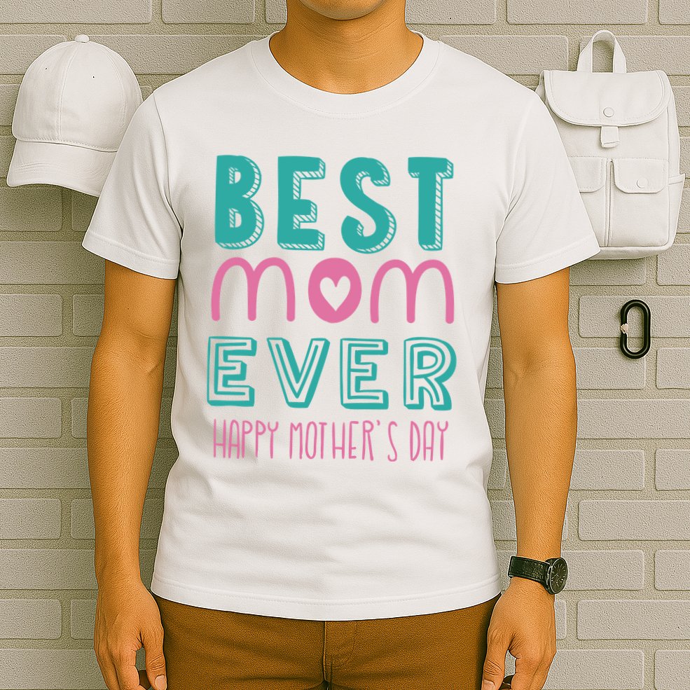 Best Mom Ever Happy Mother's Day Gift T-Shirt