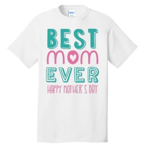 Best Mom Ever Happy Mother's Day Gift Tall T-Shirt