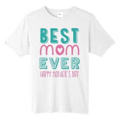 Best Mom Ever Happy Mother's Day Gift Tall Fusion ChromaSoft Performance T-Shirt