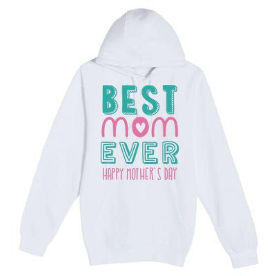 Best Mom Ever Happy Mother's Day Gift Premium Pullover Hoodie