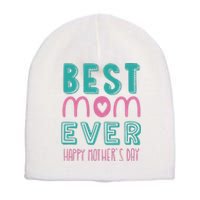 Best Mom Ever Happy Mother's Day Gift Short Acrylic Beanie