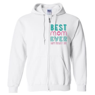 Best Mom Ever Happy Mother's Day Gift Full Zip Hoodie