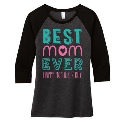 Best Mom Ever Happy Mother's Day Gift Women's Tri-Blend 3/4-Sleeve Raglan Shirt